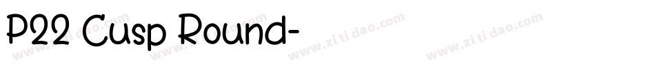P22 Cusp Round字体转换